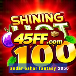 andar bahar fantasy 2050